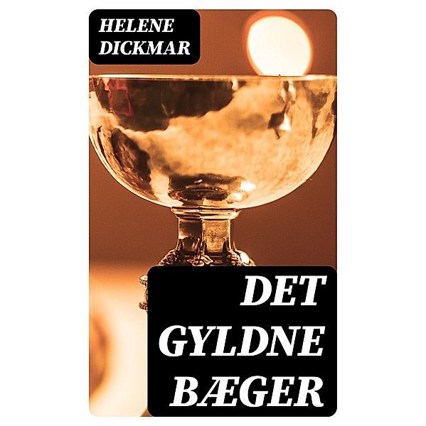 Det gyldne bæger, Helene Dickmar