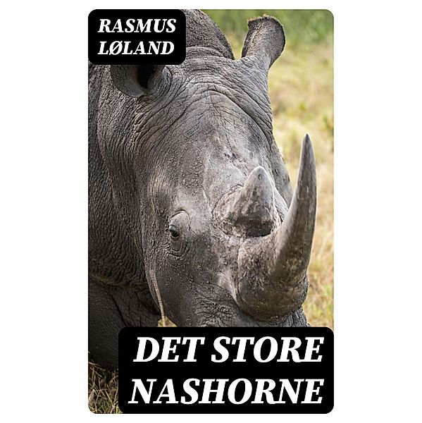 Det store nashorne, Rasmus Løland