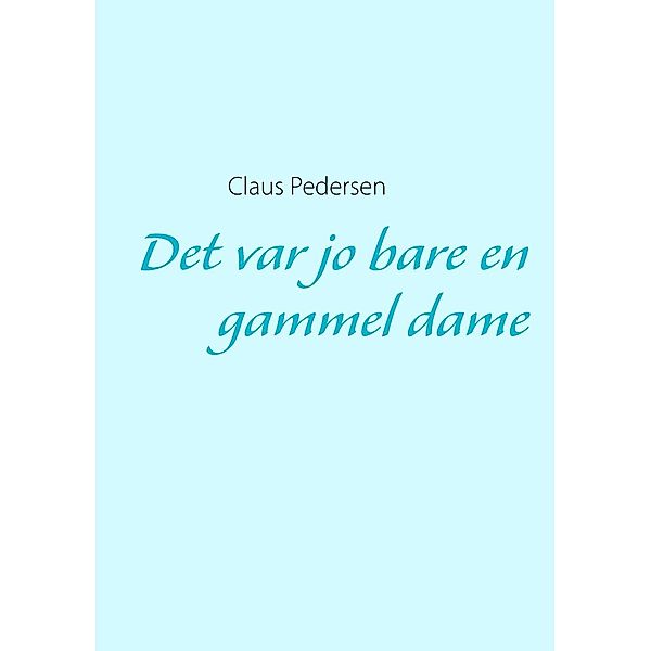 Det var jo bare en gammel dame, Claus Pedersen