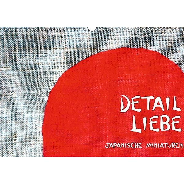 Detail Liebe - Japanische Miniaturen (Wandkalender 2020 DIN A3 quer), M. P. Anderfeldt