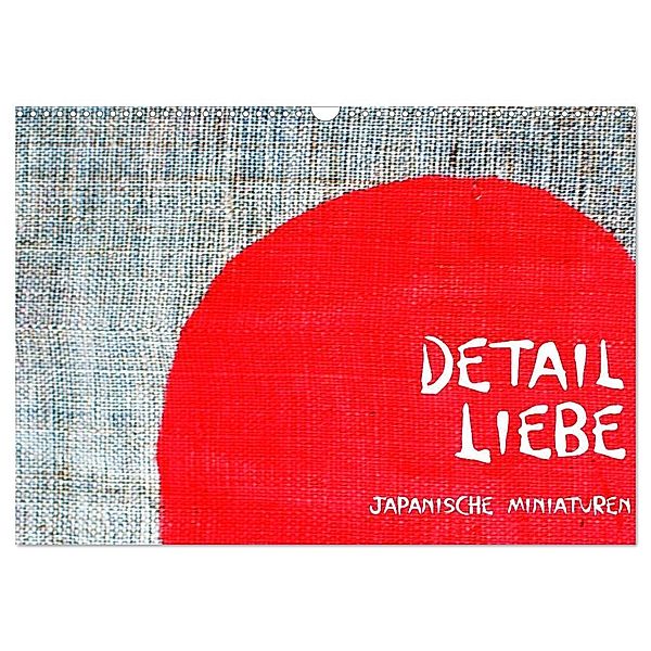 Detail Liebe - Japanische Miniaturen (Wandkalender 2024 DIN A3 quer), CALVENDO Monatskalender, M. P. Anderfeldt