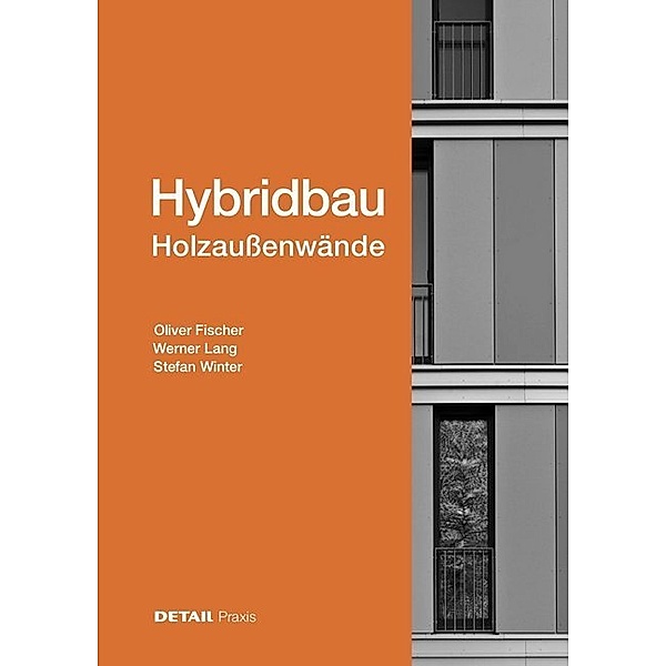 Detail Praxis / Hybridbau - Holzaussenwände, Stefan Winter