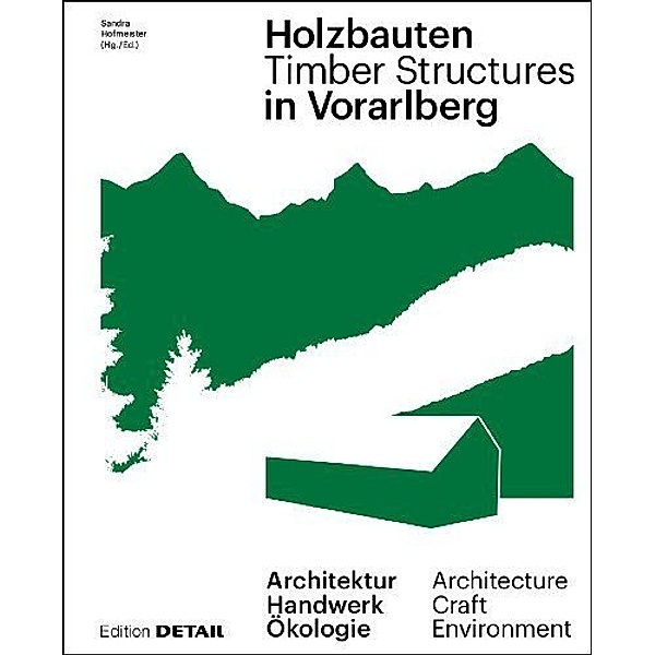 DETAIL Special / Holzbauten in Vorarlberg / Timber Structures in Vorarlberg, Florian Aicher, Renate Breuss