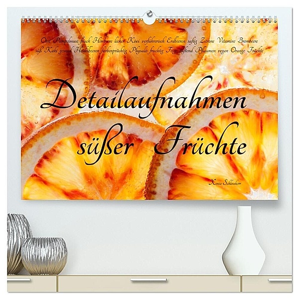 Detailaufnahmen süßer Früchte (hochwertiger Premium Wandkalender 2024 DIN A2 quer), Kunstdruck in Hochglanz, Xenia Schlossherr
