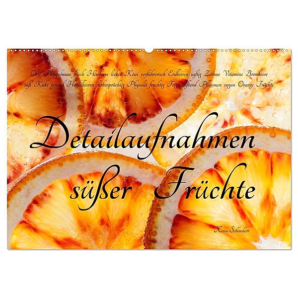 Detailaufnahmen süßer Früchte (Wandkalender 2024 DIN A2 quer), CALVENDO Monatskalender, Xenia Schlossherr
