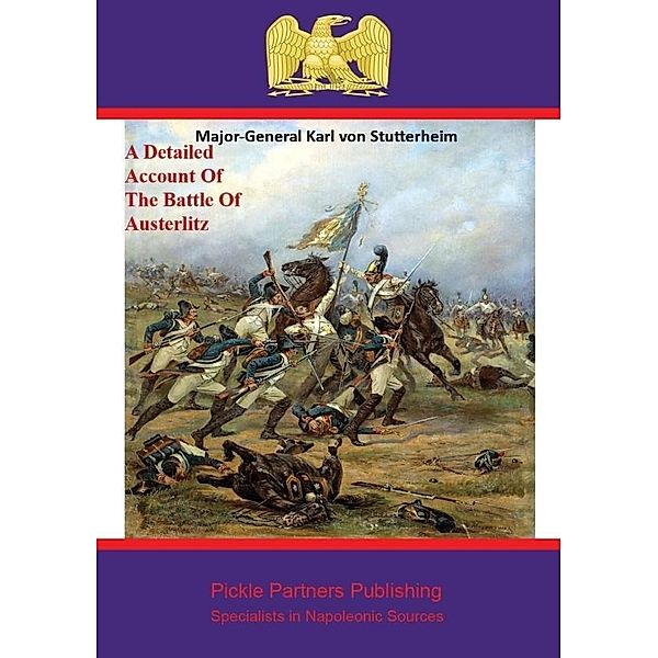 Detailed Account Of The Battle Of Austerlitz, Major-General Karl von Stutterheim