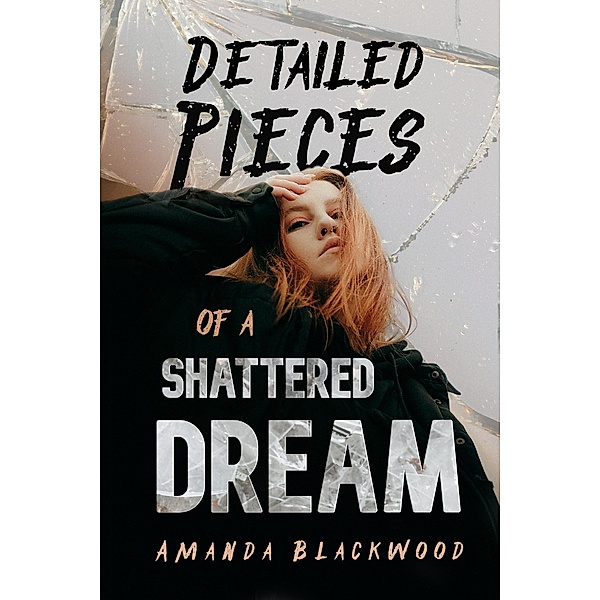 Detailed Pieces of a Shattered Dream (Microbiographies, #3) / Microbiographies, Amanda Blackwood