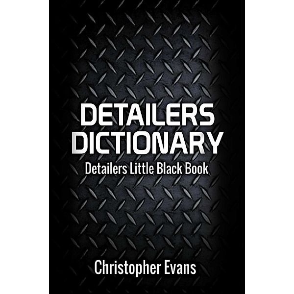 Detailers Dictionary, Christopher Evans