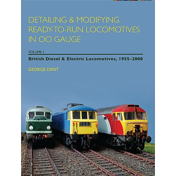 Detailing and Modifying Ready-to-Run Locomotives in 00 Gauge, George Dent