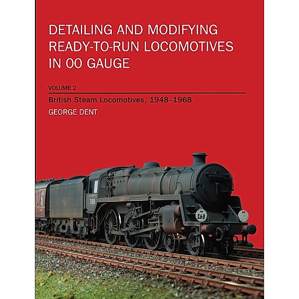 Detailing and Modifying Ready-to-Run Locomotives in 00 Gauge, George Dent