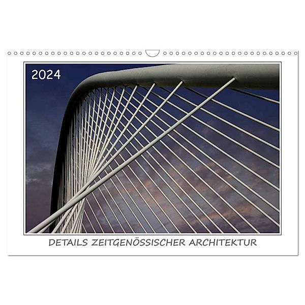 Details zeitgenössischer Architektur (Wandkalender 2024 DIN A3 quer), CALVENDO Monatskalender, Werner Braun