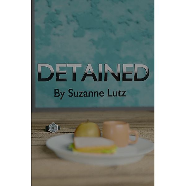DETAINED, Suzanne Lutz