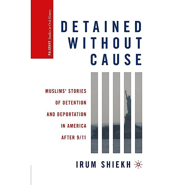 Detained without Cause / Palgrave Studies in Oral History, I. Shiekh