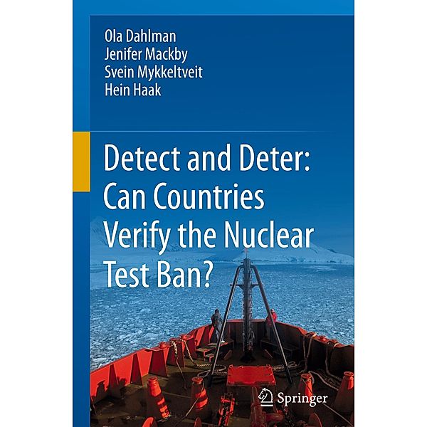 Detect and Deter: Can Countries Verify the Nuclear Test Ban?, Ola Dahlman, Jenifer Mackby, Svein Mykkeltveit