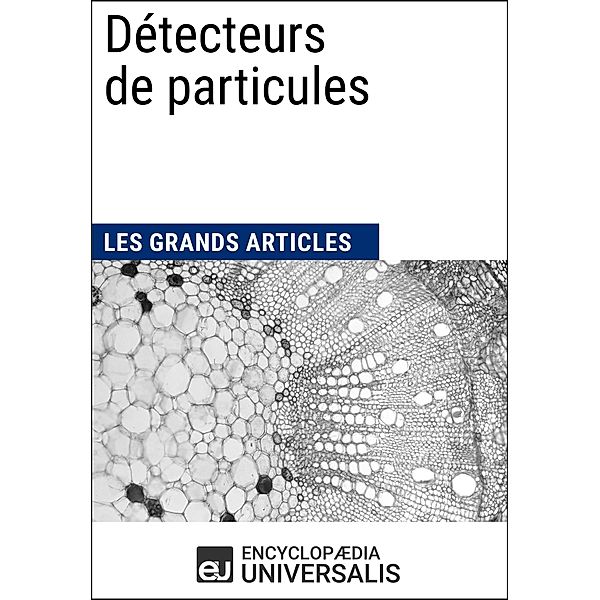 Détecteurs de particules, Encyclopaedia Universalis