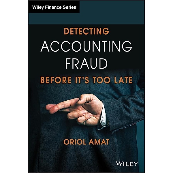 Detecting Accounting Fraud Before It's Too Late / Wiley Finance Series, Oriol Amat