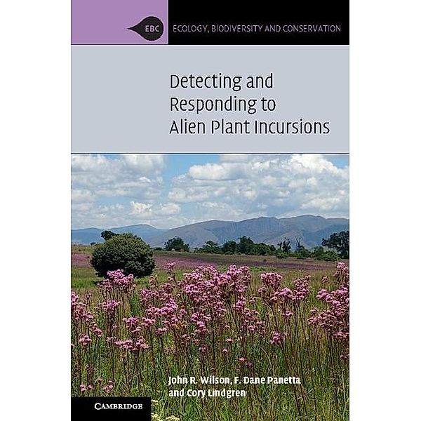 Detecting and Responding to Alien Plant Incursions / Ecology, Biodiversity and Conservation, John R. Wilson