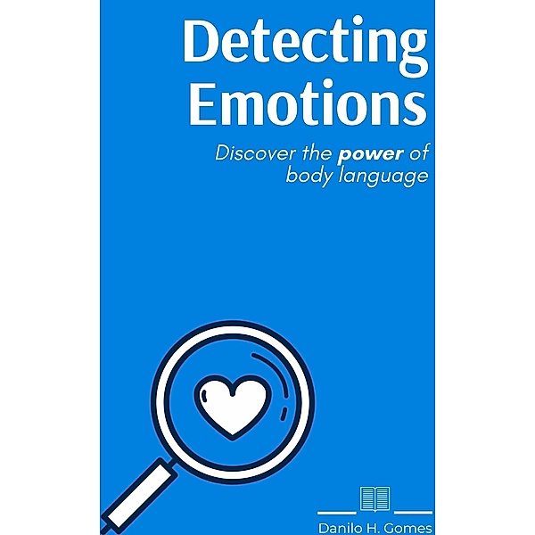 Detecting Emotions / Danilo H. Gomes, Danilo H. Gomes