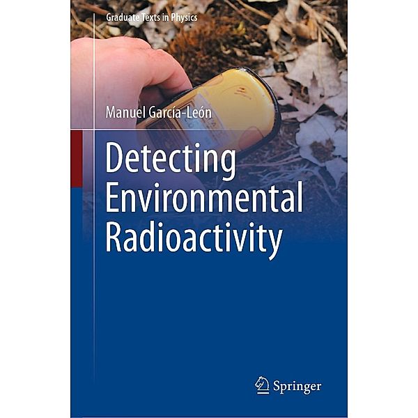 Detecting Environmental Radioactivity / Graduate Texts in Physics, Manuel García-León