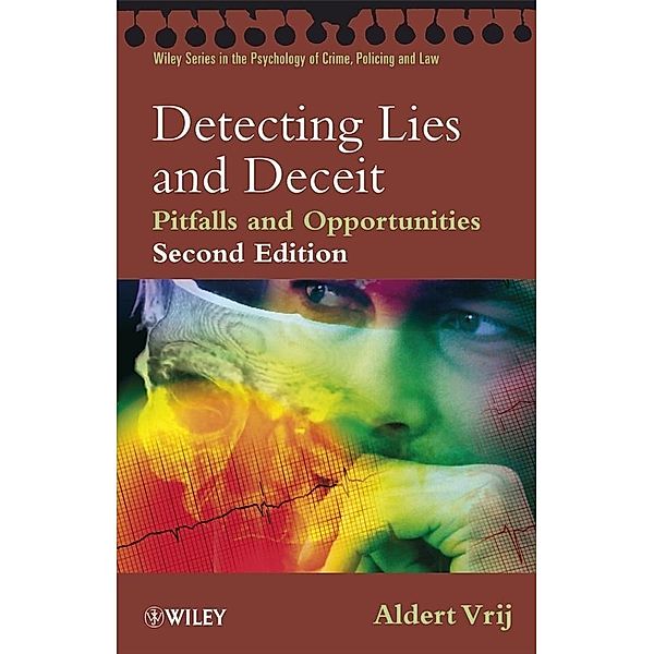 Detecting Lies and Deceit / Wiley Series in The Psychology of Crime, Policing and Law, Aldert Vrij