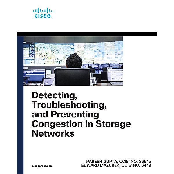 Detecting, Troubleshooting, and Preventing Congestion in Storage Networks, Paresh Gupta, Edward Mazurek