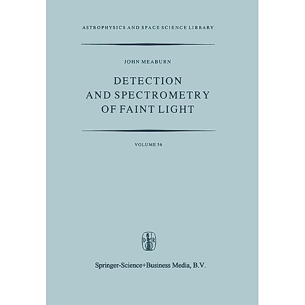 Detection and Spectrometry of Faint Light / Astrophysics and Space Science Library Bd.56, J. Meaburn