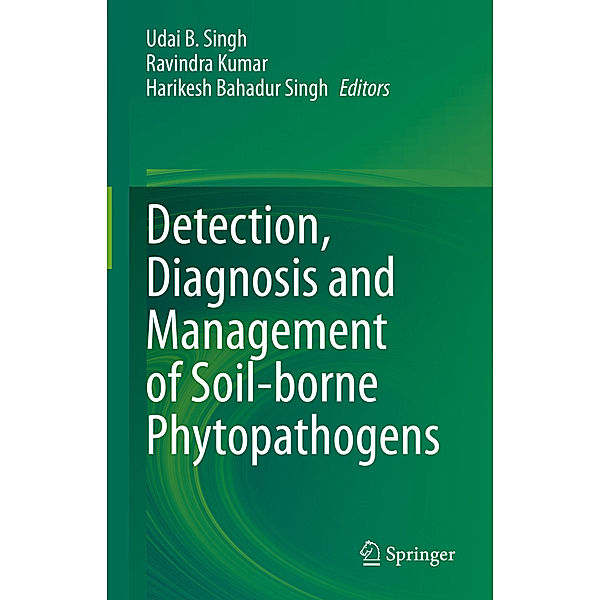 Detection, Diagnosis and Management of Soil-borne Phytopathogens