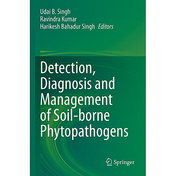 Detection, Diagnosis and Management of Soil-borne Phytopathogens