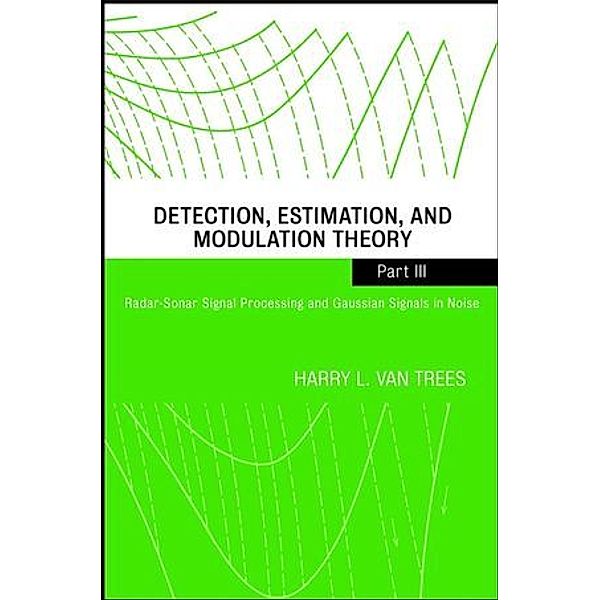 Detection, Estimation, and Modulation Theory.Pt.3, Harry L. Van Trees