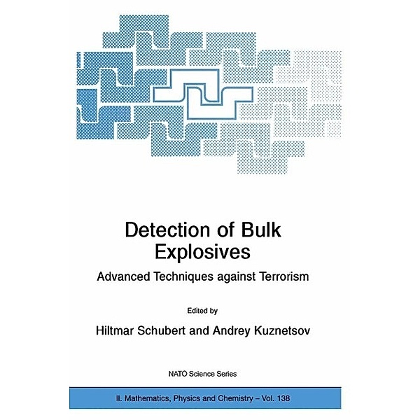 Detection of Bulk Explosives Advanced Techniques against Terrorism / NATO Science Series II: Mathematics, Physics and Chemistry Bd.138