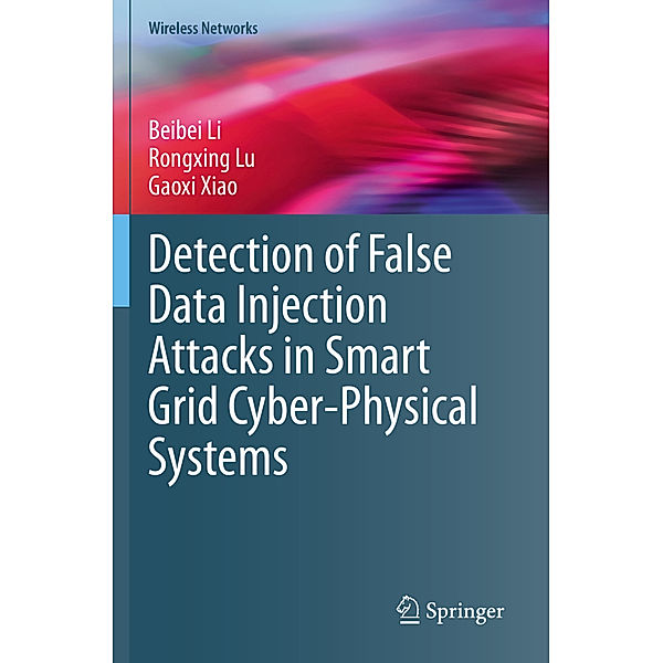 Detection of False Data Injection Attacks in Smart Grid Cyber-Physical Systems, Beibei Li, Rongxing Lu, Gaoxi Xiao