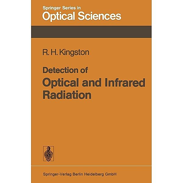 Detection of Optical and Infrared Radiation / Springer Series in Optical Sciences Bd.10, R. H. Kingston