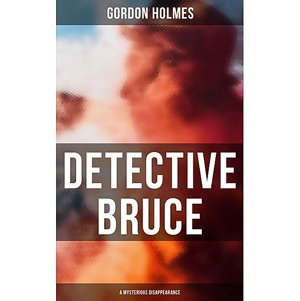 Detective Bruce: A Mysterious Disappearance, Gordon Holmes