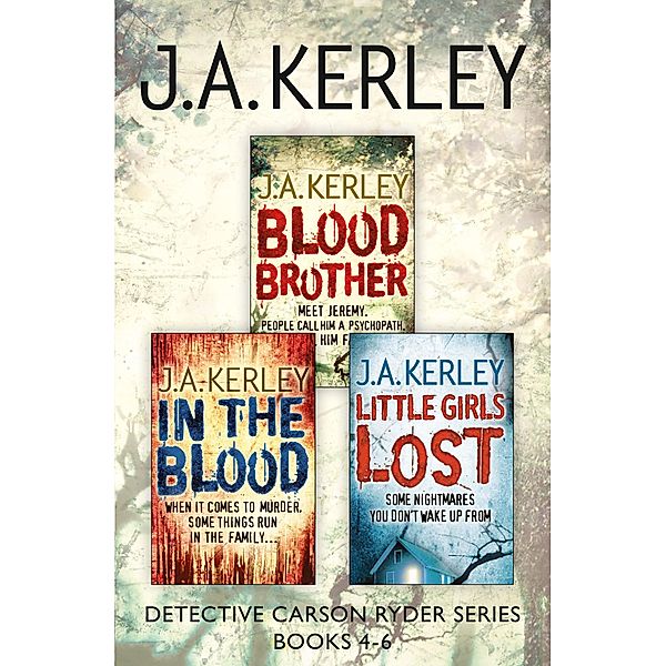 Detective Carson Ryder Thriller Series Books 4-6, J. A. Kerley