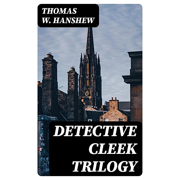 Detective Cleek Trilogy, Thomas W. Hanshew