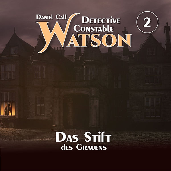 Detective Constable Watson - 2 - Das Stift des Grauens, Daniel Call