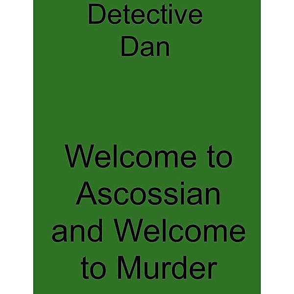 Detective Dan: Welcome to Ascossian and Welcome to Murder, Jordan Gardner