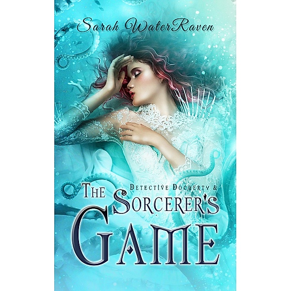 Detective Docherty and the Sorcerer's Game / Detective Docherty, Sarah Waterraven