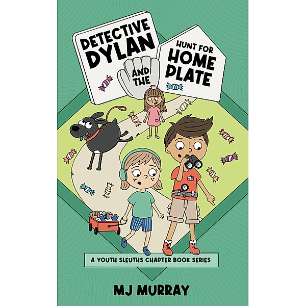 Detective Dylan and the Hunt for Home Plate (A Youth Sleuths Chapter Book Series, #2) / A Youth Sleuths Chapter Book Series, Mj Murray