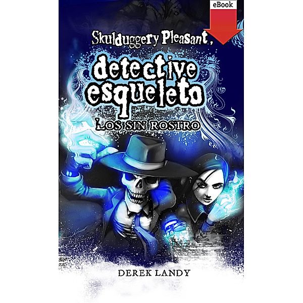 Detective Esqueleto: Los sin rostro / Detective esqueleto, Derek Landy