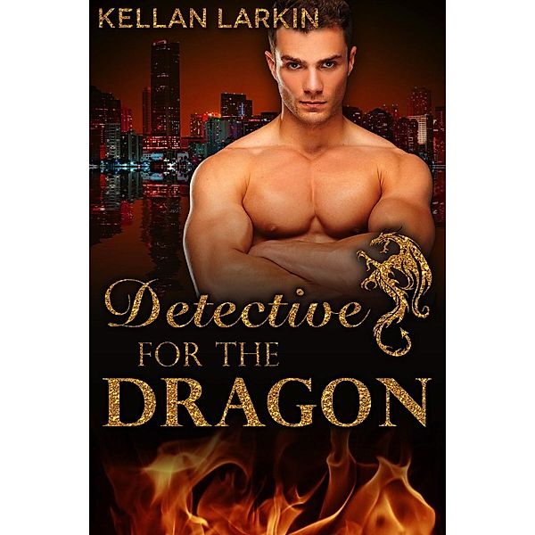 Detective for the Dragon (Dragons of Lake City, #2), Kellan Larkin