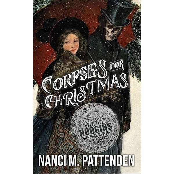 Detective Hodgins Victorian Mysteries: Corpses for Christmas, Nanci Pattenden