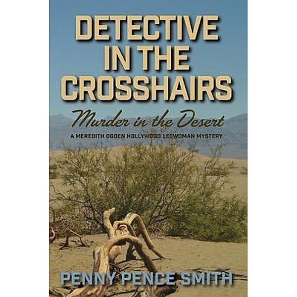 Detective In The Crosshairs-Murder In The Desert, Penny Pence Smith