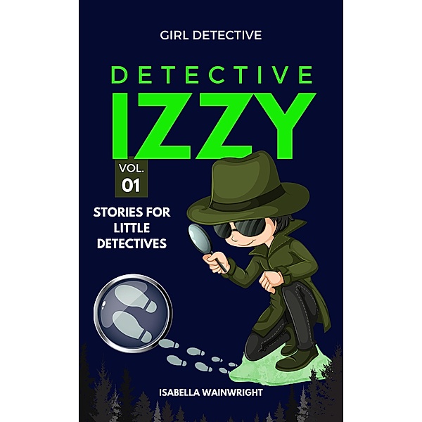 Detective Izzy: Stories for Little Detectives / Detective Izzy, Isabella Wainwright