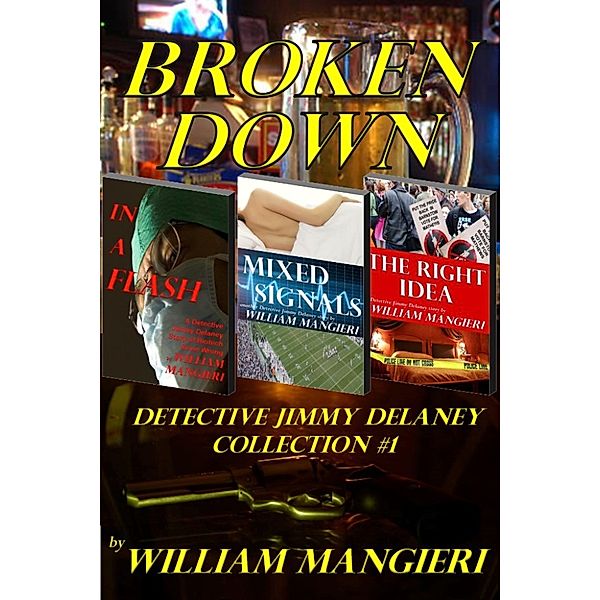 Detective Jimmy Delaney: Broken Down: Detective Jimmy Delaney Collection #1, William Mangieri