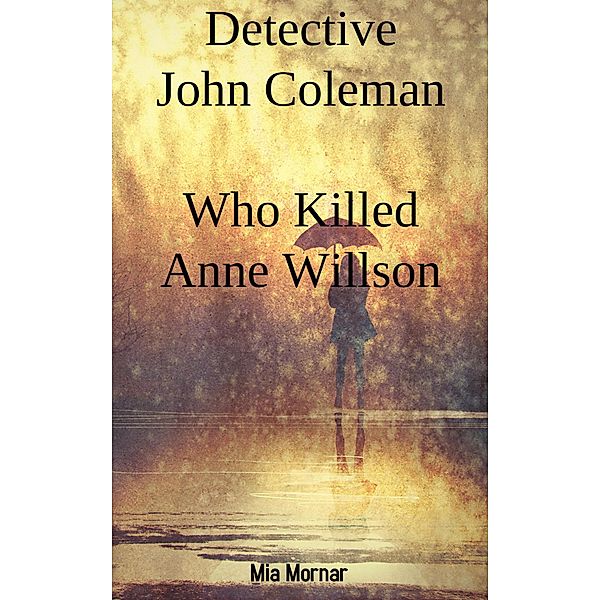Detective John Coleman Who Killed Anne Willson (2) / 2, Mia Mornar