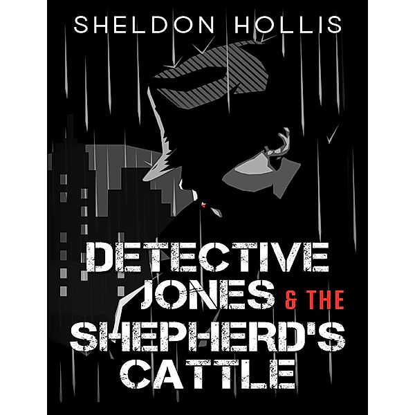 Detective Jones and the Shepherd's Cattle, Sheldon Hollis