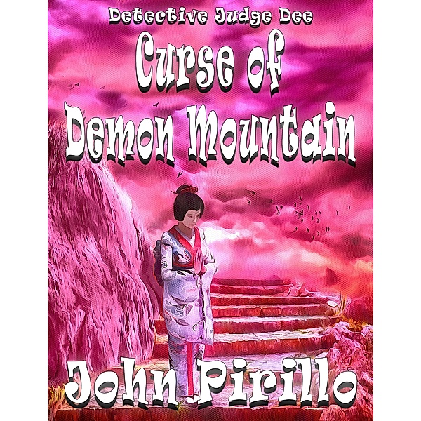 Detective Judge Dee: Detective Judge Dee Curse of Demon Mountain, John Pirillo