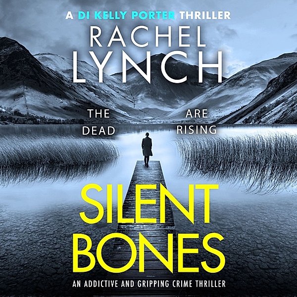 Detective Kelly Porter - 11 - Silent Bones, Rachel Lynch