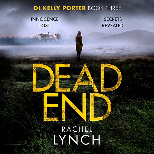 Detective Kelly Porter - 3 - Dead End, Rachel Lynch